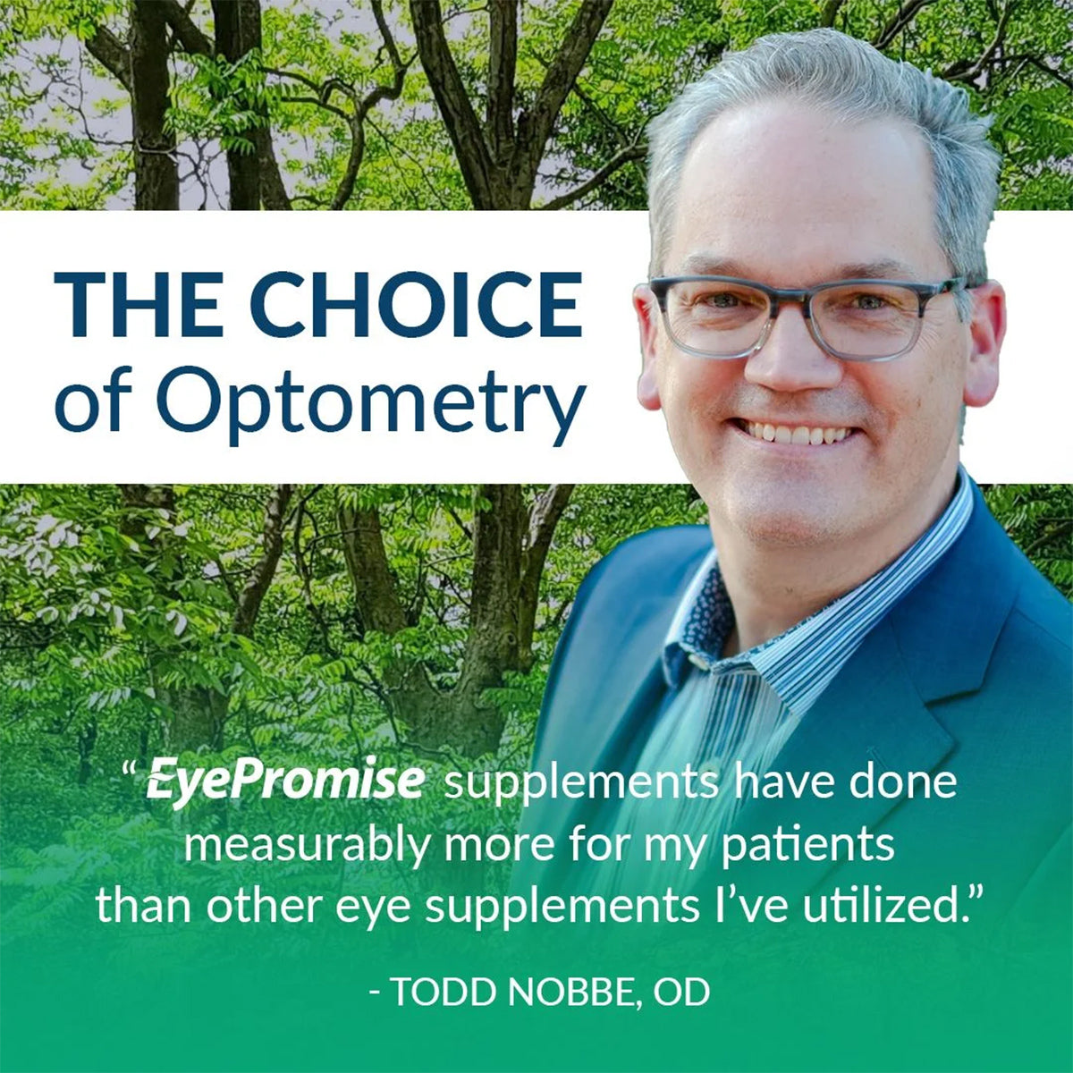 Man smiling, wearing glasses and a suit, stands outdoors with trees in the background. Text: THE CHOICE of Optometry. EyePromise Vizual Edge Chewable Eye Vitamin has enhanced vision clarity and contrast sensitivity for my patients more than other supplements I’ve utilized. - Todd Nobbe, OD.