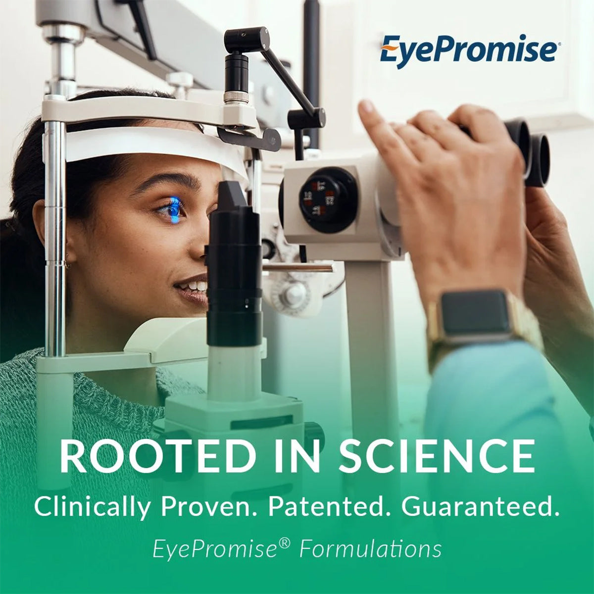 A woman receives an eye exam using advanced optical equipment. A professional adjusts it as text reads: Rooted in Science. Clinically Proven. Patented. Guaranteed. Featuring EyePromise Vizual Edge Chewable Eye Vitamin (30 Tablets). The EyePromise logo is shown too.