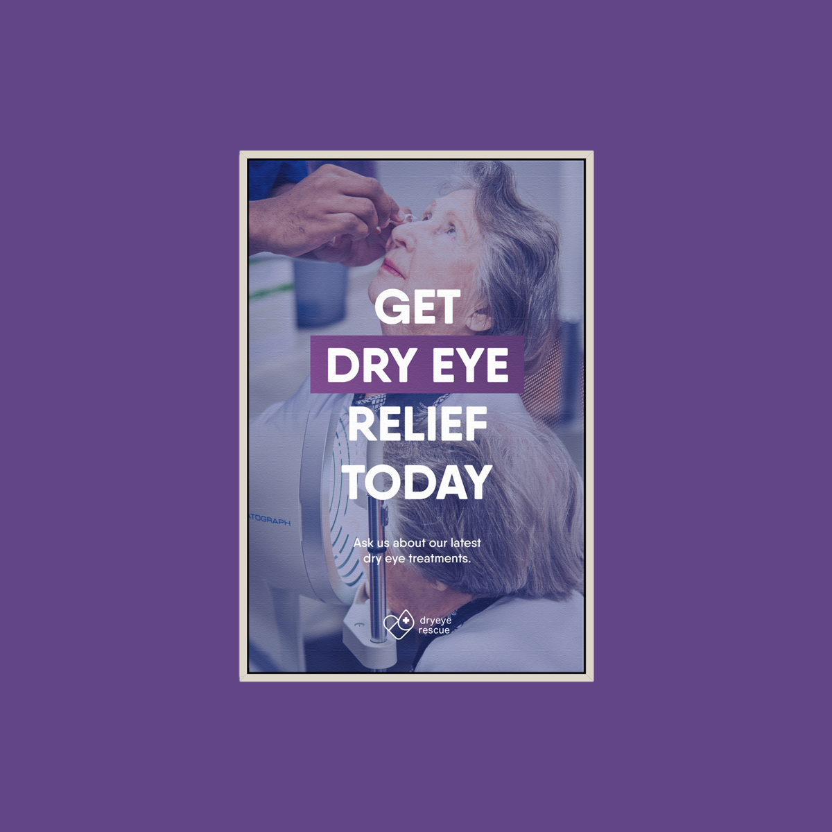 A person receives eye drops from a healthcare professional. Text overlay reads, DryEye Rescue: Get Dry Eye Relief Today. Purple background with Framed Canvas in 3 frame colors.