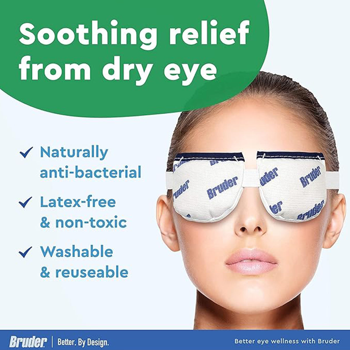 Someone uses a Bruder Eye Compress Moist Heat Professional Model for Dry Eyes. It offers Soothing relief from dry eye and is Naturally anti-bacterial, latex-free & non-toxic, washable & reusable. The green and white backdrop features check marks highlighting its benefits.