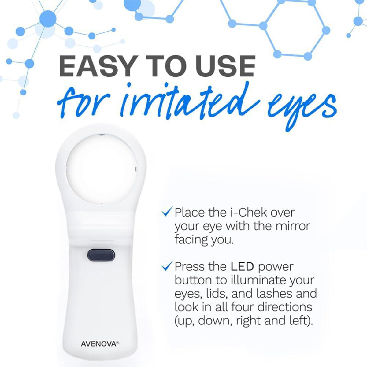The i-Chek Illuminated Self Eye Examination Mirror by I-Chek is a handheld device with a circular opening and instructions to Place over your eye and Press the LED power button to illuminate. It features LED ECO lighting, 10X magnification, and a background of blue molecular structures for improved eye health.