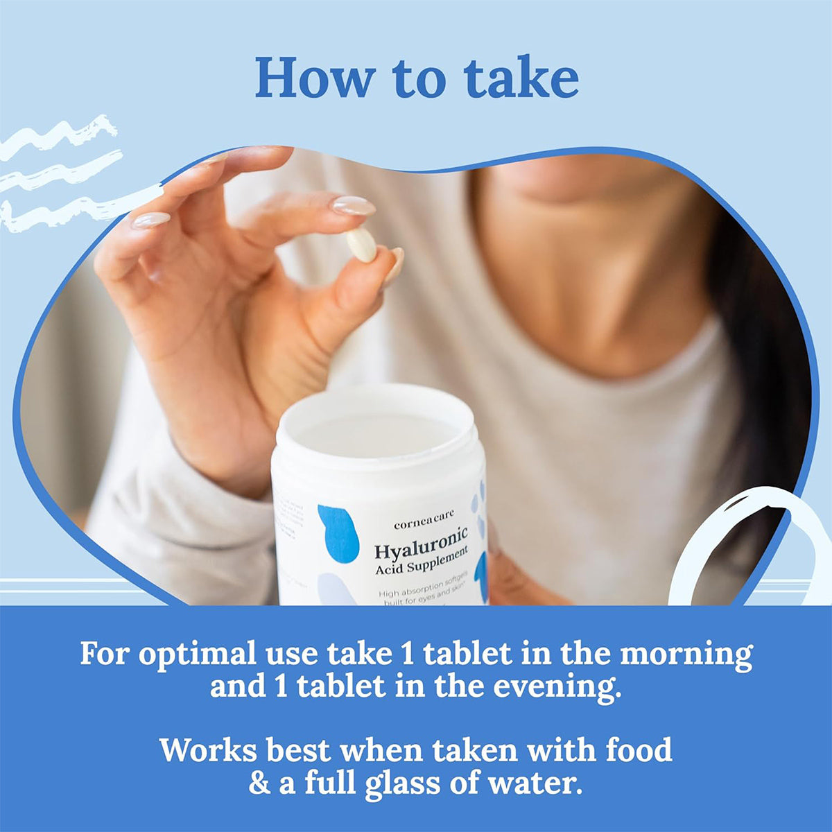 A person holds a CorneaCare Hyaluronic Acid Supplement for Eyes and Skin tablet above the container. The instruction reads: take 1 tablet in the morning and evening with food and a full glass of water for optimal eye dryness relief.