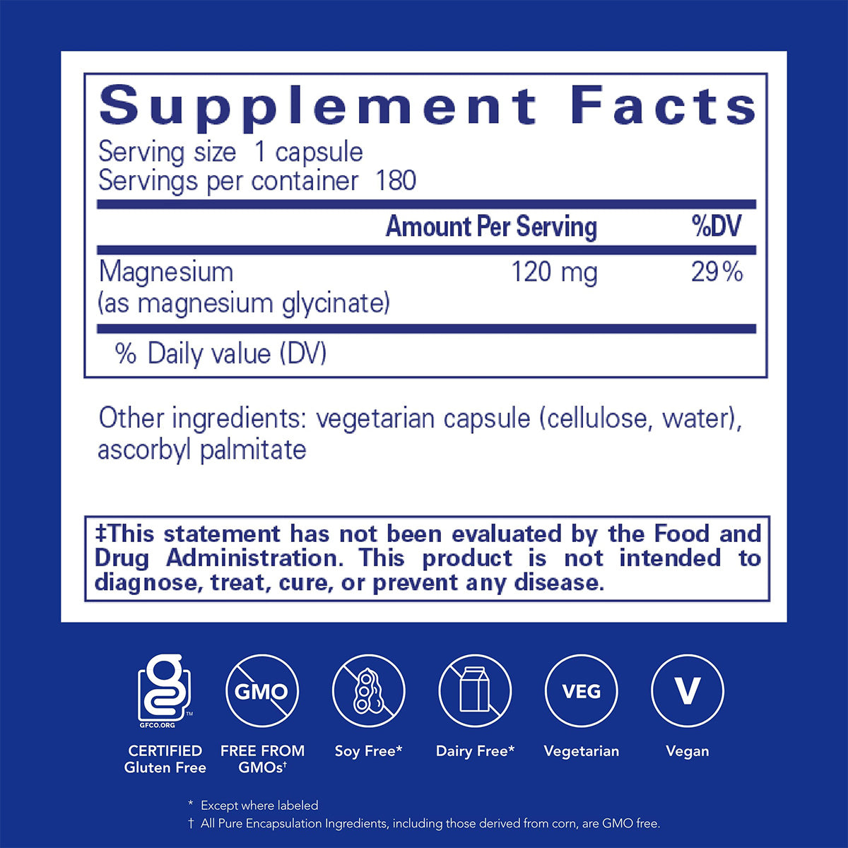 Pure Encapsulations Magnesium (Glycinate) offers 120 mg of magnesium per capsule. Its gluten-free, non-GMO, soy-free, dairy-free, vegan, and vegetarian-friendly—perfect for supporting cardiovascular health over a 2-6 month supply with 180 capsules.
