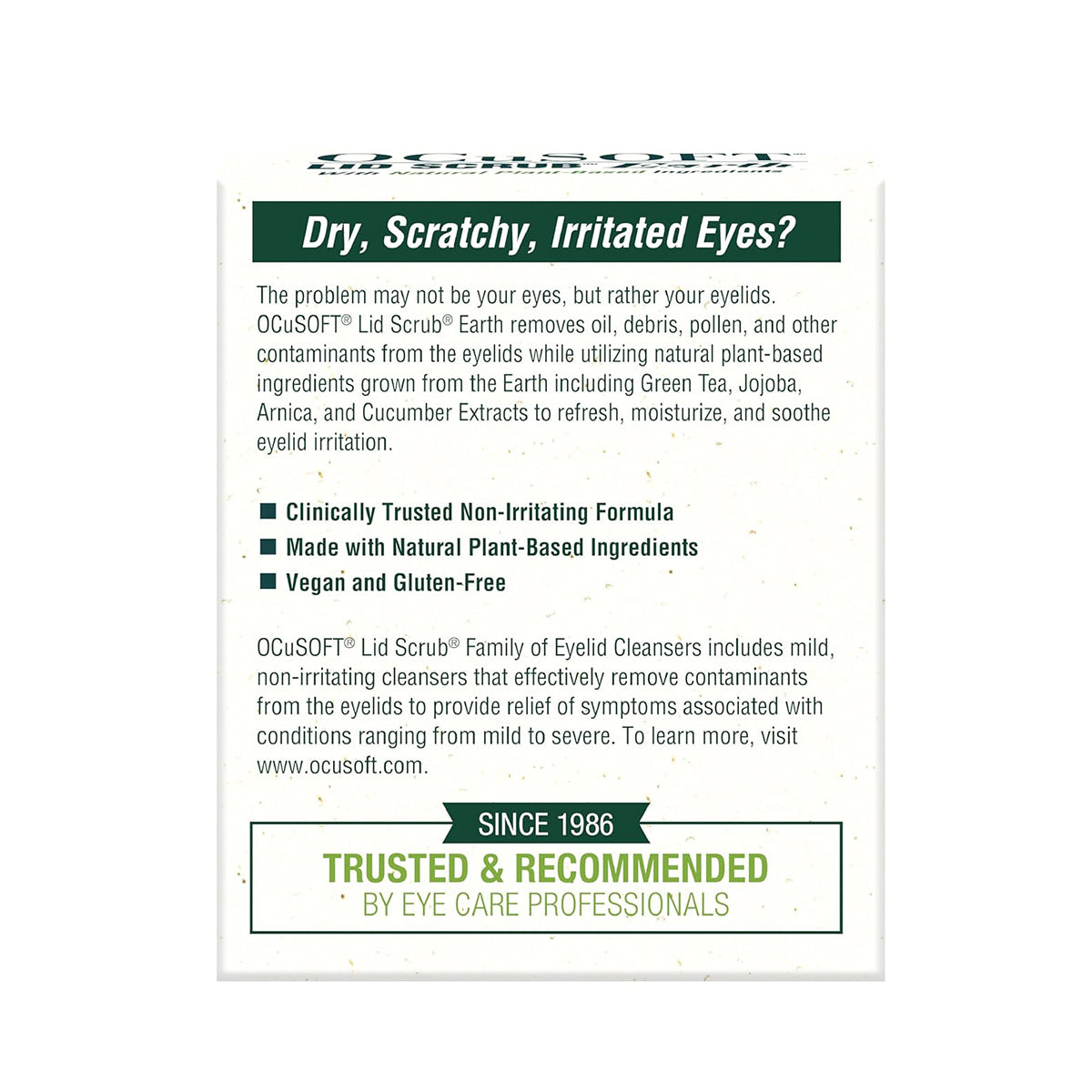 Image of OCuSOFT Lid Scrub Earth Eyelid Cleanser packaging. The product, trusted by eye care professionals since 1986, addresses dry, scratchy, irritated eyes with natural plant-based ingredients. Clinically tested and gluten-free.