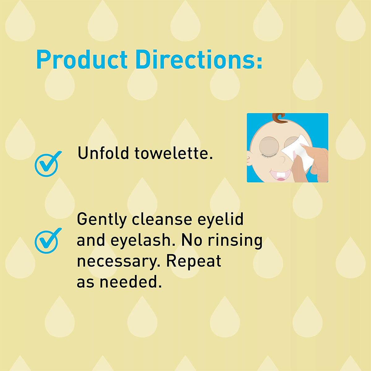 Instructions on a yellow droplet-patterned background. Text reads: Product Directions: Unfold towelette. Gently cleanse eyelid and eyelash with OCuSOFT Baby Eyelid & Eyelash Cleanser. No rinsing necessary. Tear-less formula ensures comfort for gentle baby skin care. Includes an illustration of someone cleansing their eyelid with a towelette.