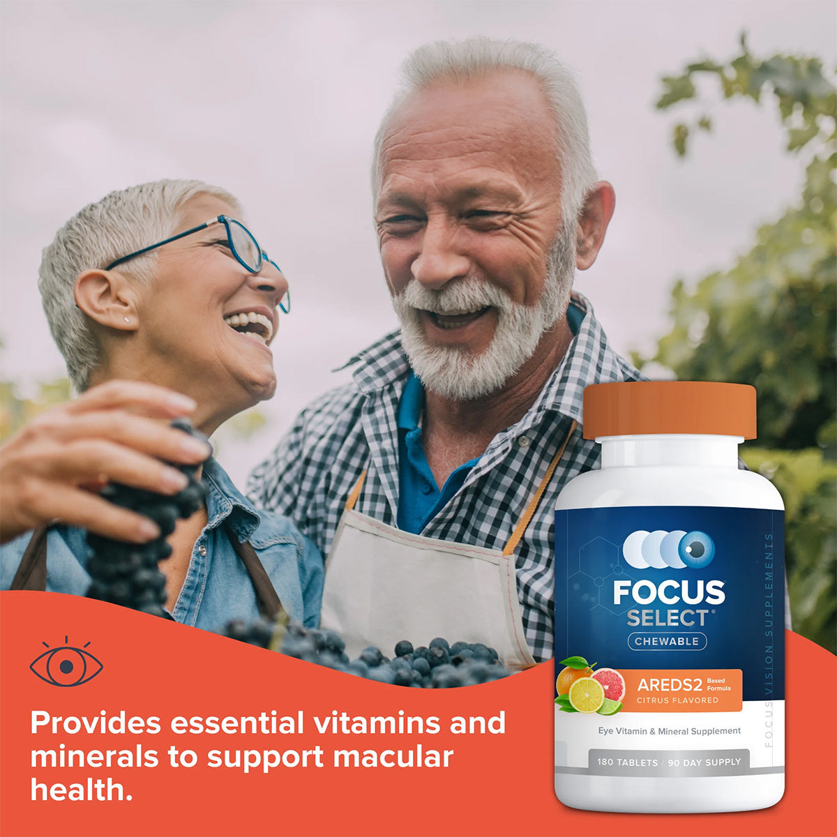An older couple joyfully picks grapes in a vineyard with Focus Select Citrus Chewable prominently displayed, highlighting its role as an eye health supplement. Text reads: Essential vitamins and minerals from the AREDS2 formula to support macular health. Brand: Focus Vitamins.