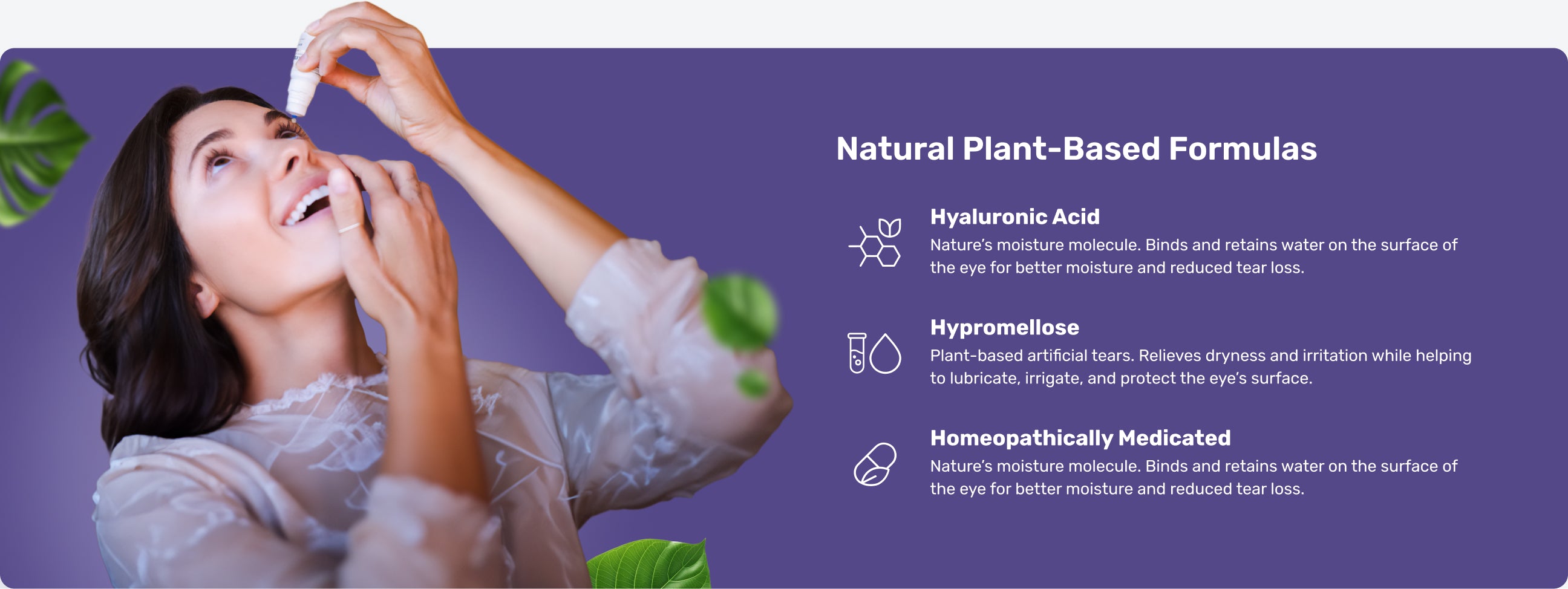 A woman applies eye drops while smiling. The background features the text Natural Plant-Based Formulas and descriptions of eye care ingredients: Hyaluronic Acid, Hypromellose, and a Homeopathically Medicated formula. Green leaves are scattered around.