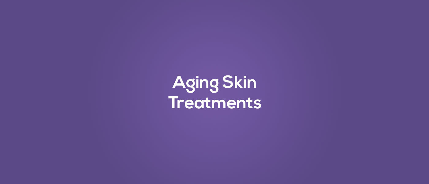 Aging Skin Treatments