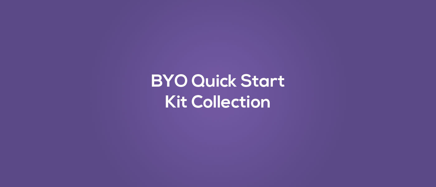BYO Quick Start Kit Collection