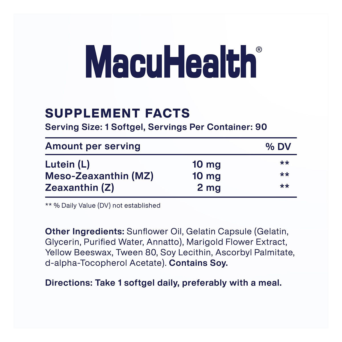 The MacuHealth Triple Carotenoid Formula for Adults provides 10 mg of Lutein, 10 mg of Meso-Zeaxanthin, and 2 mg of Zeaxanthin per serving to support macular pigment. Other ingredients include oils and emulsifiers. Take one softgel daily; the product contains soy.